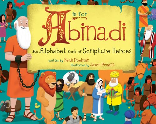 A is for Abinadi: An Alphabet Book of Scripture Heroes [Hardcover] Heidi Poelman and Jason Pruett [Hardcover] Heidi Poelman and Jason Pruett