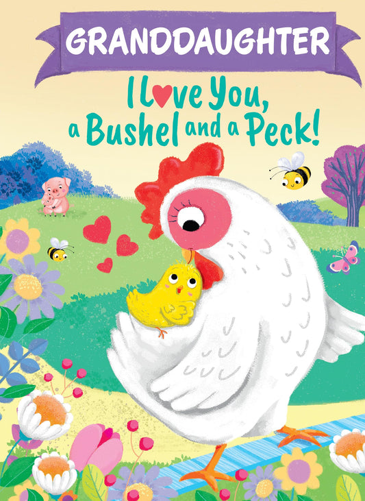 Granddaughter I Love You, a Bushel and a Peck!: A Sweet Personalized Book for Kids