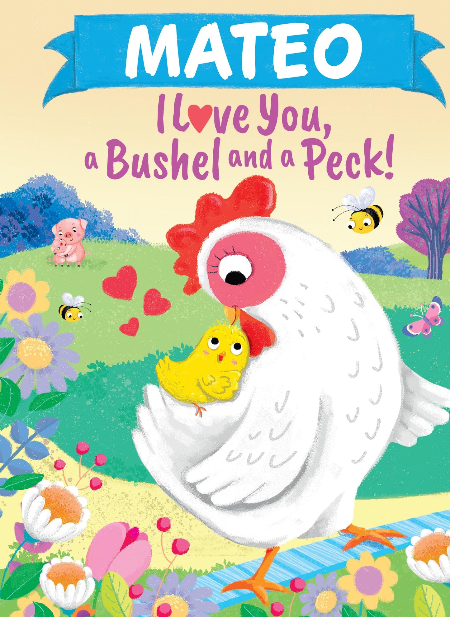 Mateo I Love You, a Bushel and a Peck!: A Sweet Personalized Book for Kids