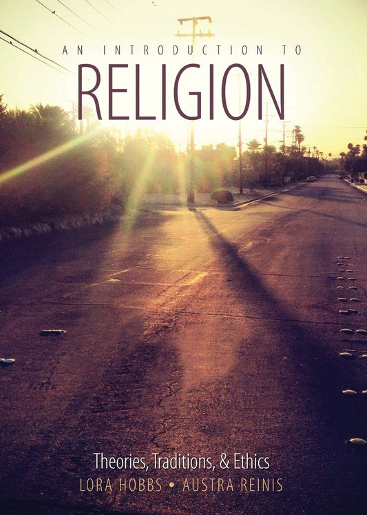 An Introduction to Religion: Theories, Traditions, and Ethics