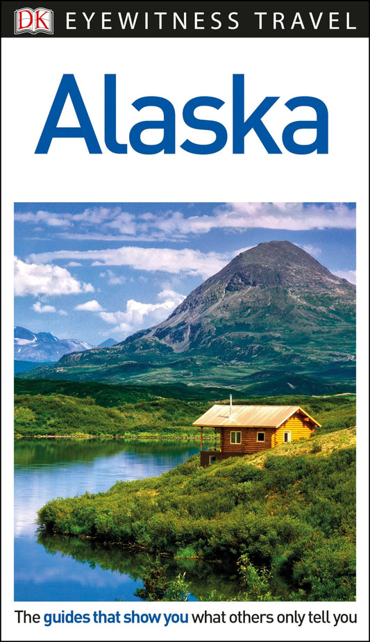 DK Eyewitness Alaska (Travel Guide)