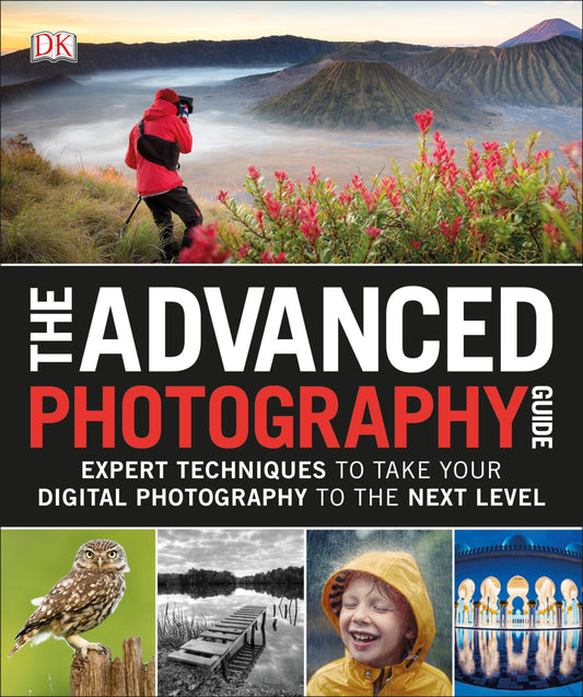 The Advanced Photography Guide: Expert Techniques to Take Your Digital Photography to the Next Level - 3313