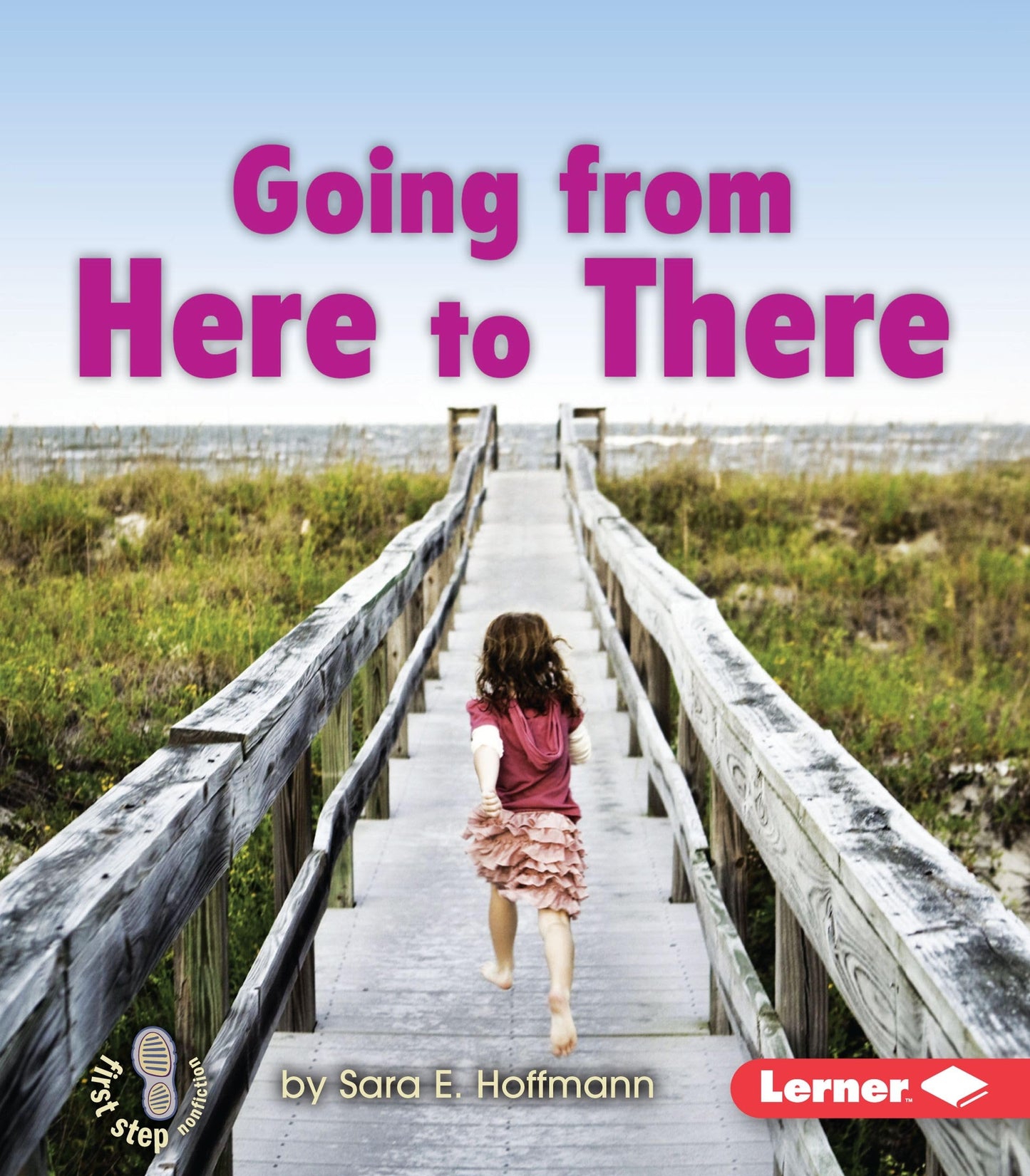 Going from Here to There (First Step Nonfiction ― Balance and Motion)