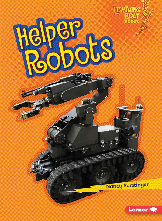 Helper Robots (Lightning Bolt Books   Robots Everywhere!)