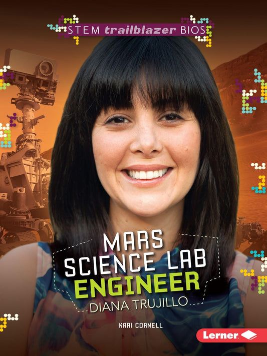 Mars Science Lab Engineer Diana Trujillo (STEM Trailblazer Bios)