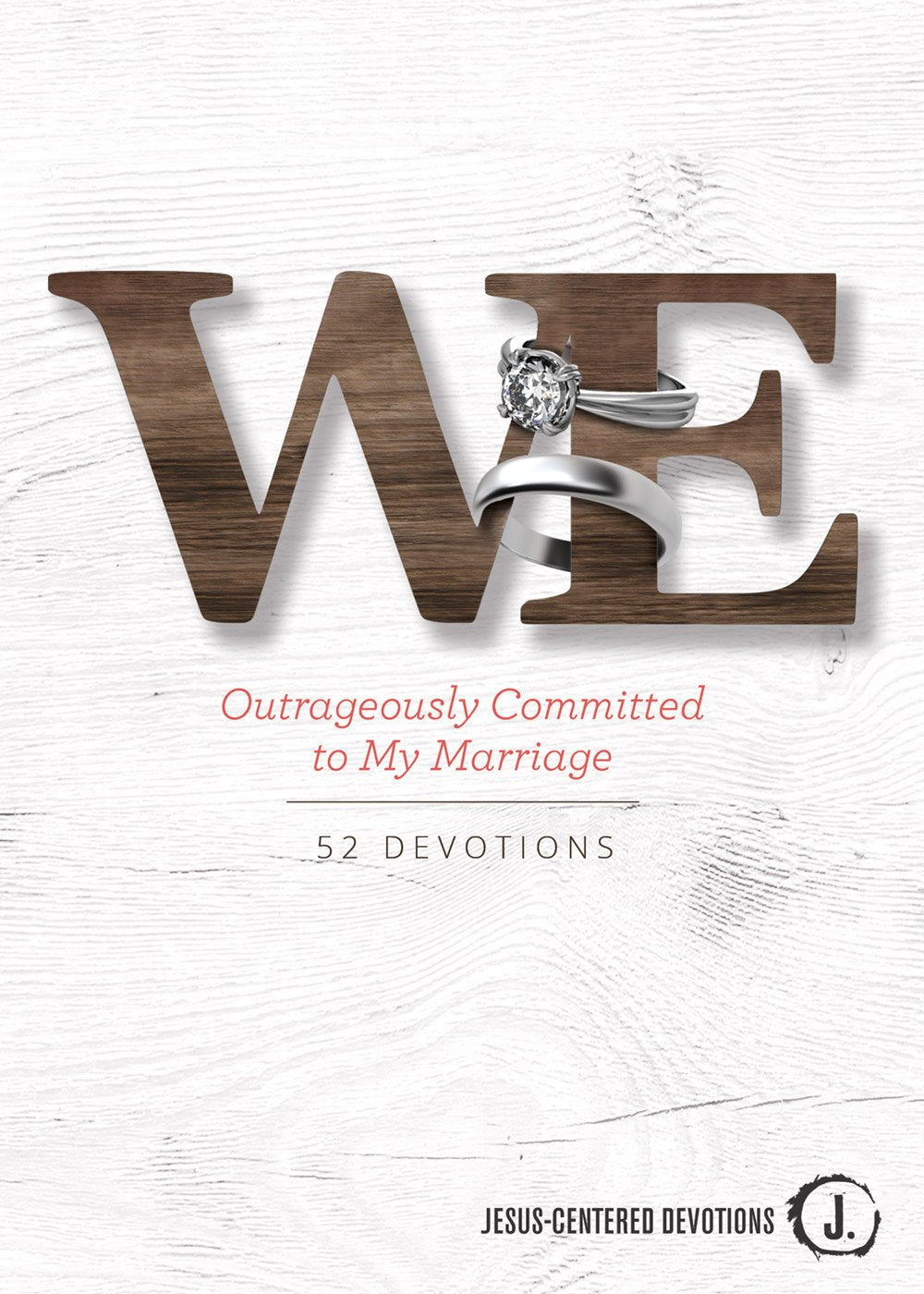 We: Outrageously Committed to My Marriage (Jesus-Centered Devotions)