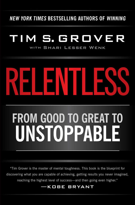 Relentless: From Good to Great to Unstoppable (Tim Grover Winning Series)