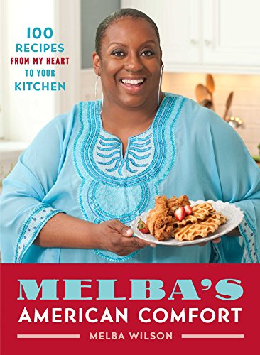 Melba's American Comfort: 100 Recipes from My Heart to Your Kitchen