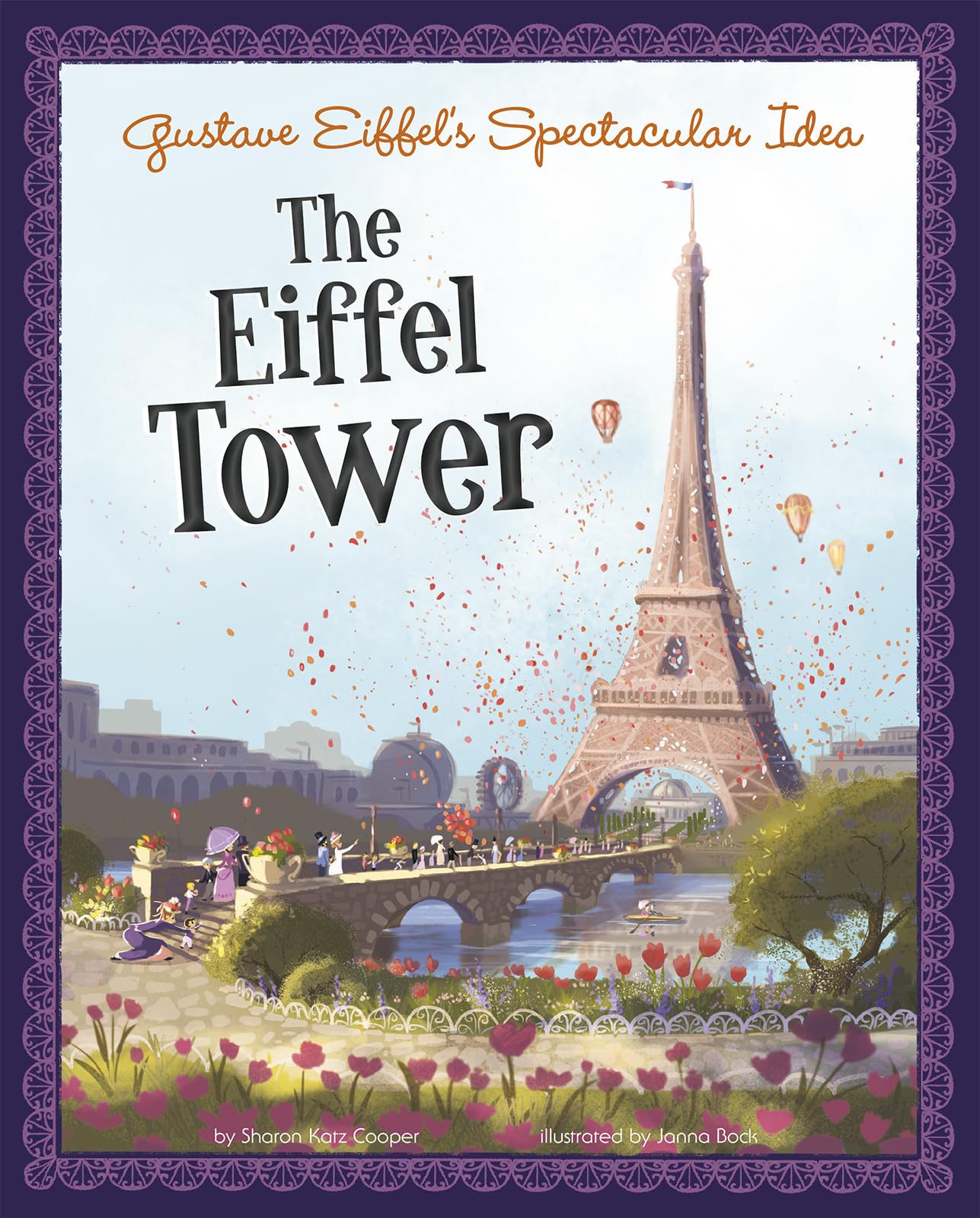 Gustave Eiffel's Spectacular Idea: The Eiffel Tower (Story Behind the Name)