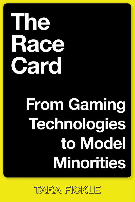 The Race Card: From Gaming Technologies to Model Minorities (Postmillennial Pop, 22)