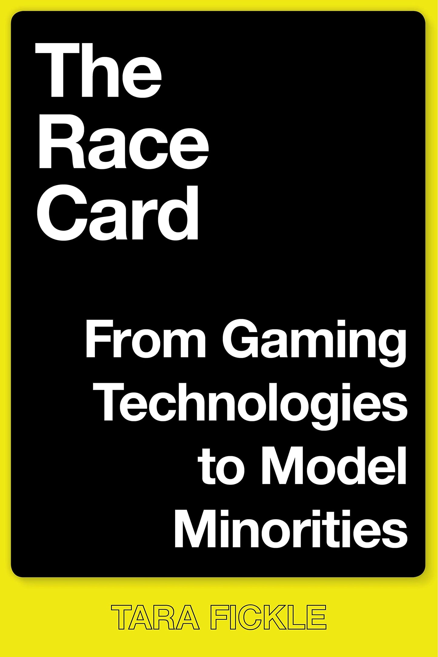 The Race Card: From Gaming Technologies to Model Minorities (Postmillennial Pop, 22)