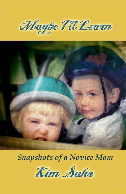 Maybe I'll Learn: Snapshots of a Novice mom
