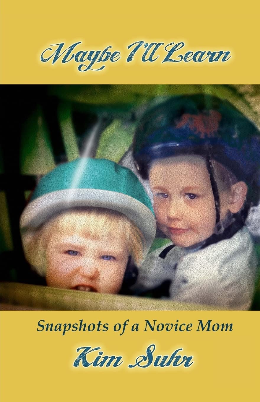 Maybe I'll Learn: Snapshots of a Novice mom