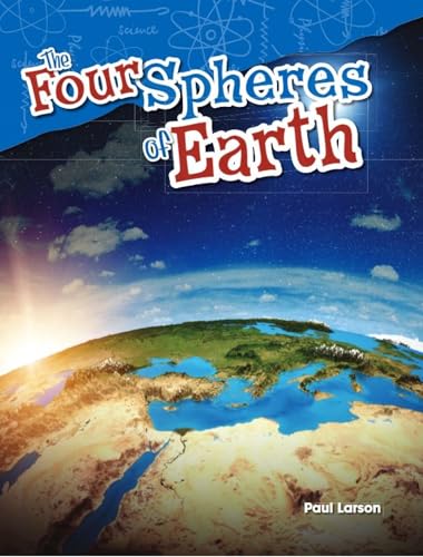 Teacher Created Materials - Science Readers: Content and Literacy: The Four Spheres of Earth - Grade 5 - Guided Reading Level S