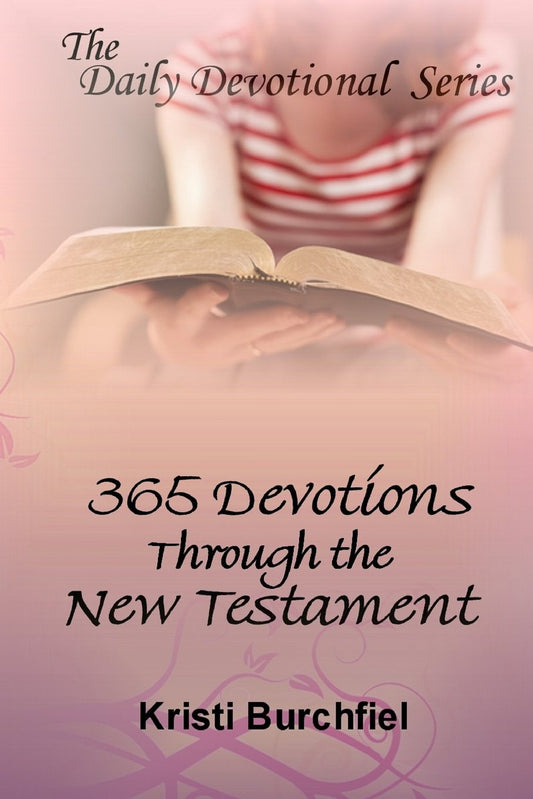 The Daily Devotional Series: 365 Devotions Through the New Testament