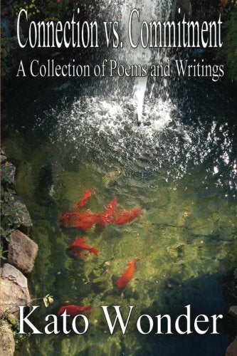 Connection vs. Commitment: A Collection of Poems, Writings, and Commentaries on Love