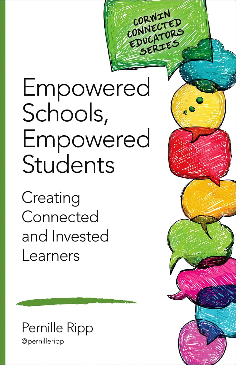 Empowered Schools, Empowered Students: Creating Connected and Invested Learners (Corwin Connected Educators Series)