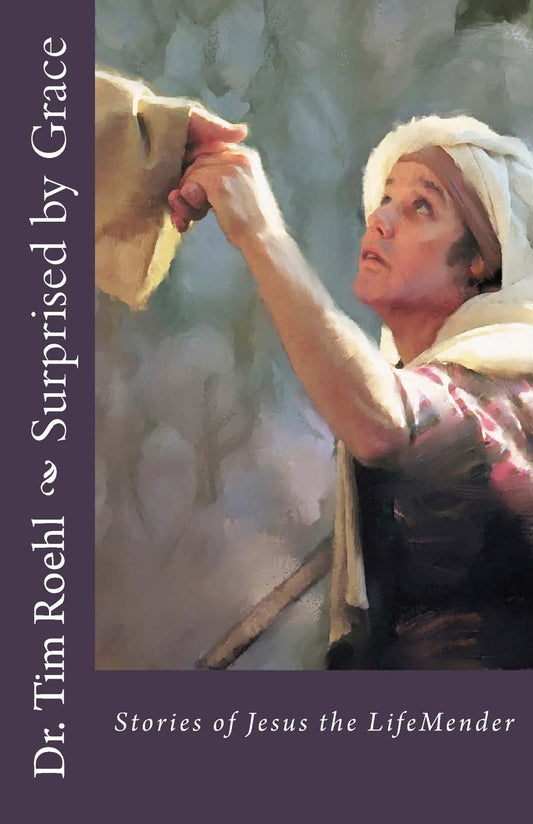Surprised by Grace: Stories of Jesus the LifeMender