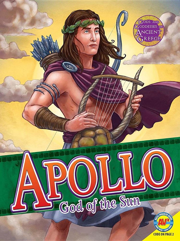 Apollo: God of the Sun (Gods and Goddesses of Ancient Greece)