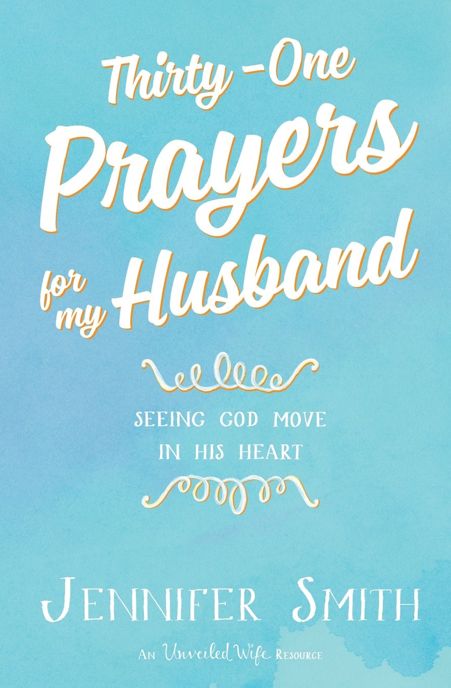 Thirty-One Prayers for My Husband: Seeing God Move in His Heart
