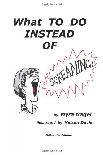 What to Do Instead of Screaming