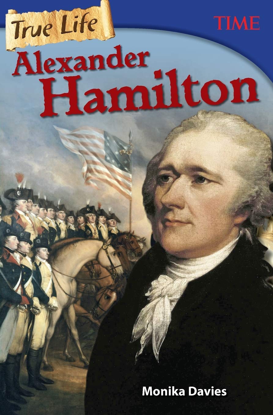 True Life: Alexander Hamilton (TIME®: Informational Text)