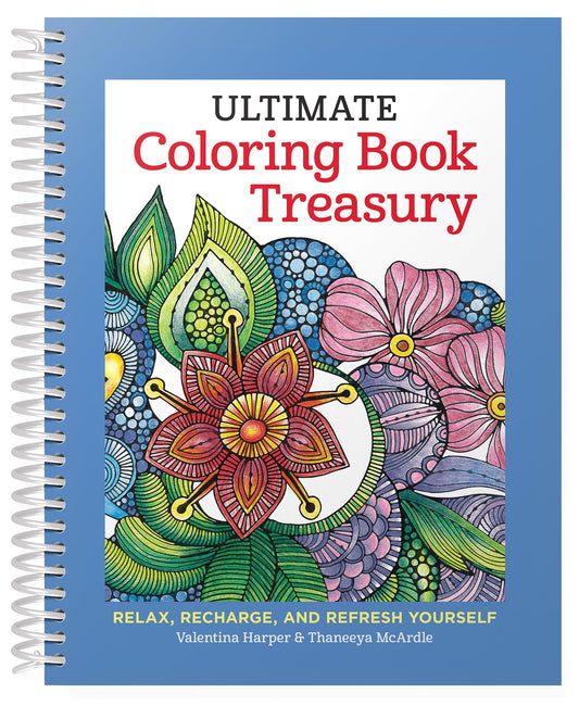 Ultimate Coloring Book Treasury: Relax, Recharge, and Refresh Yourself (Design Originals) 208 Pages of Beautiful One-Side-Only Designs on Thick Perforated Paper in a Hardcover Spiral Lay-Flat Binding