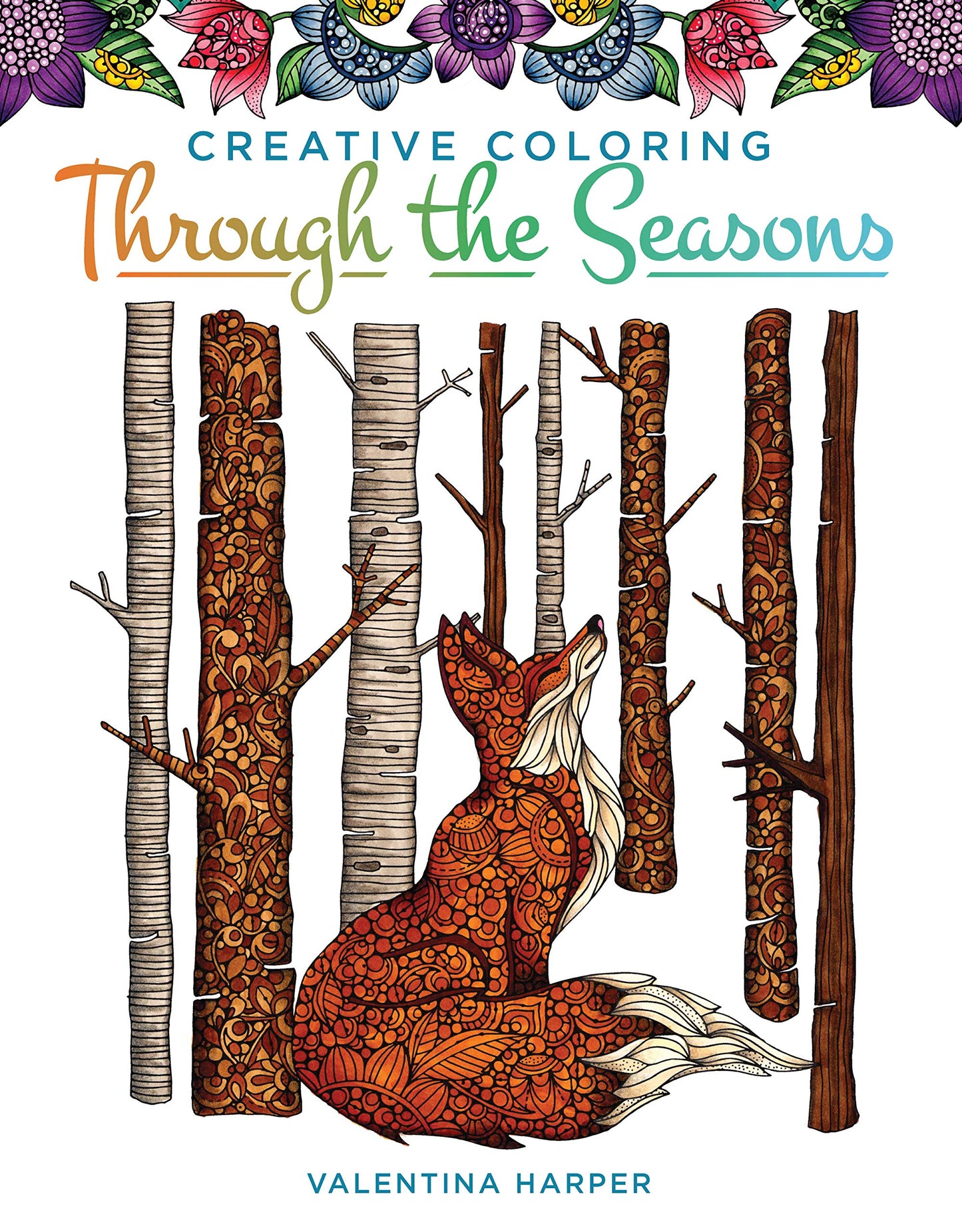 Creative Coloring Through the Seasons (Design Originals) A Year's Worth of Seasonal Art Activities, from Spring Planting and Summer Fireflies to Autumnal Leaves and Winter Snowmen