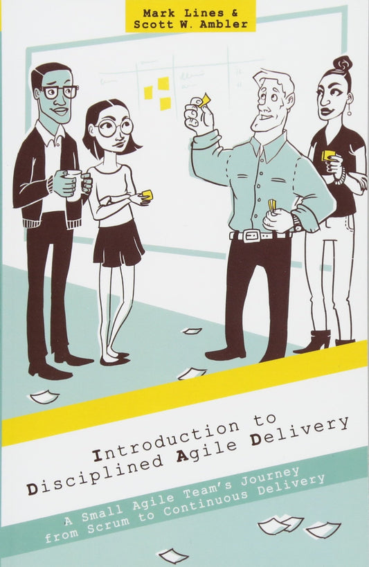 Introduction to Disciplined Agile Delivery: A Small Agile Team's Journey from Scrum to Continuous Delivery
