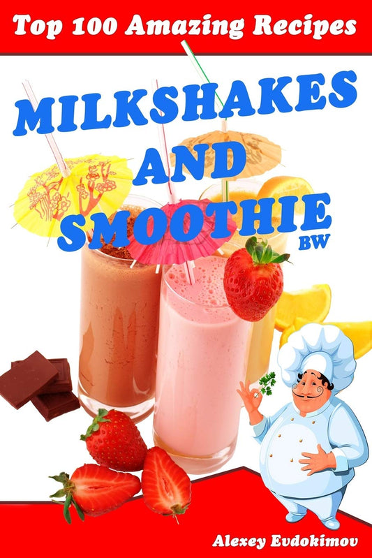 Top 100 Amazing Recipes Milkshakes and Smoothie BW