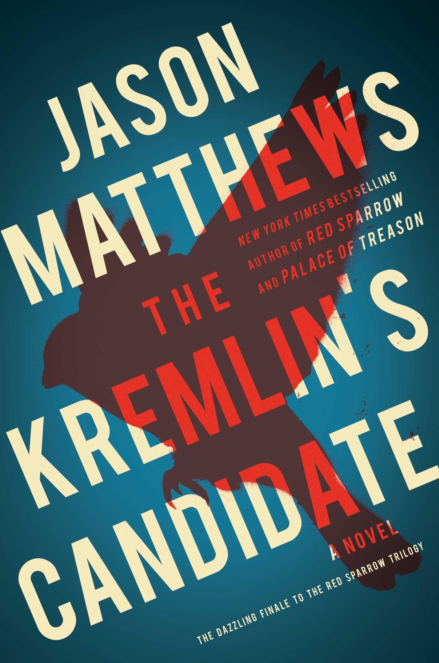 The Kremlin's Candidate: A Novel (3) (The Red Sparrow Trilogy)
