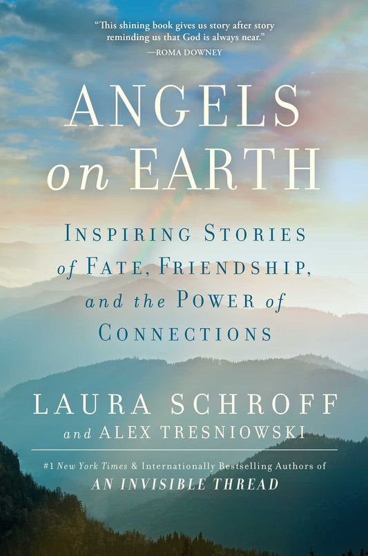 Angels on Earth: Inspiring Real-Life Stories of Fate, Friendship, and the Power of Kindness