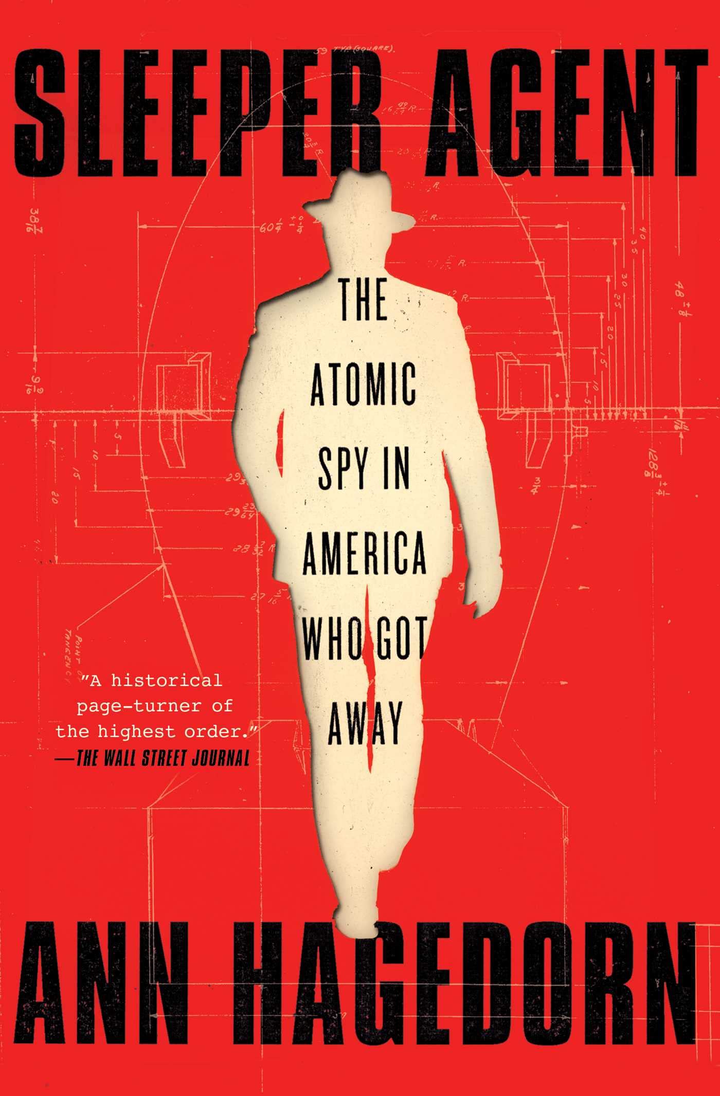 Sleeper Agent: The Atomic Spy in America Who Got Away (A True Crime Spy Thriller)
