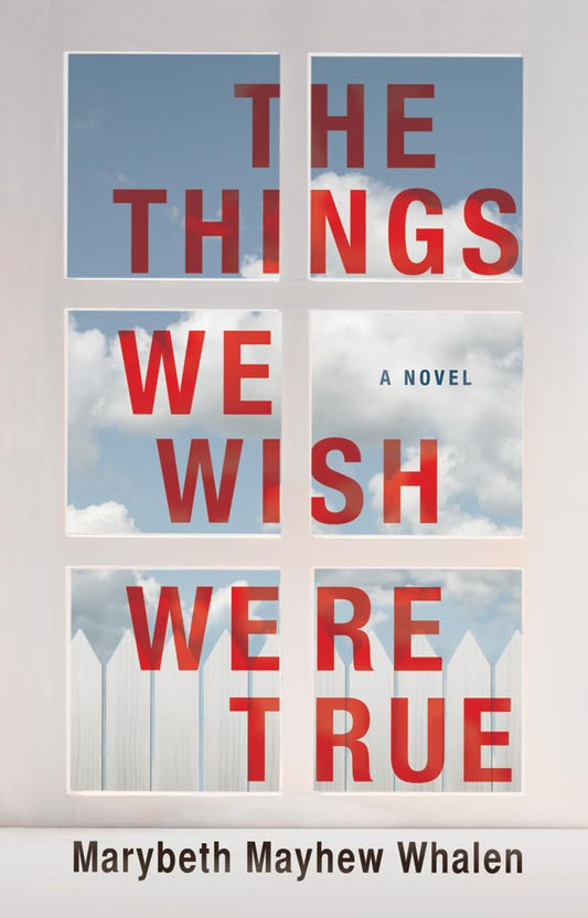 The Things We Wish Were True - 8214