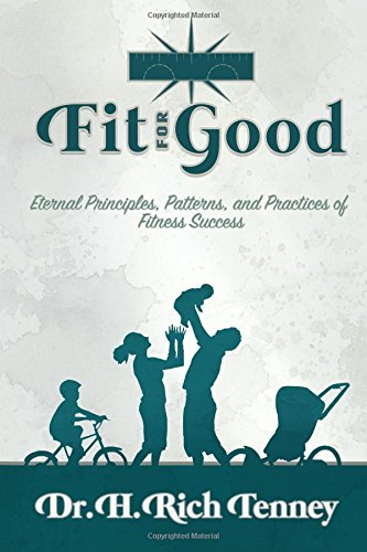 Fit for Good: Eternal Principles, Patterns and Practices of Fitness Success