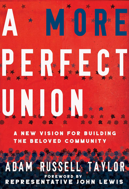 A More Perfect Union: A New Vision for Building the Beloved Community