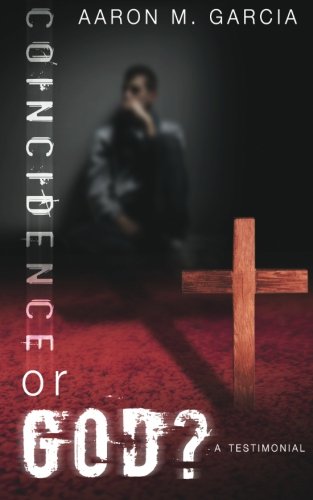 Coincidence or God?: A Testimony Illustrating There is a Living God