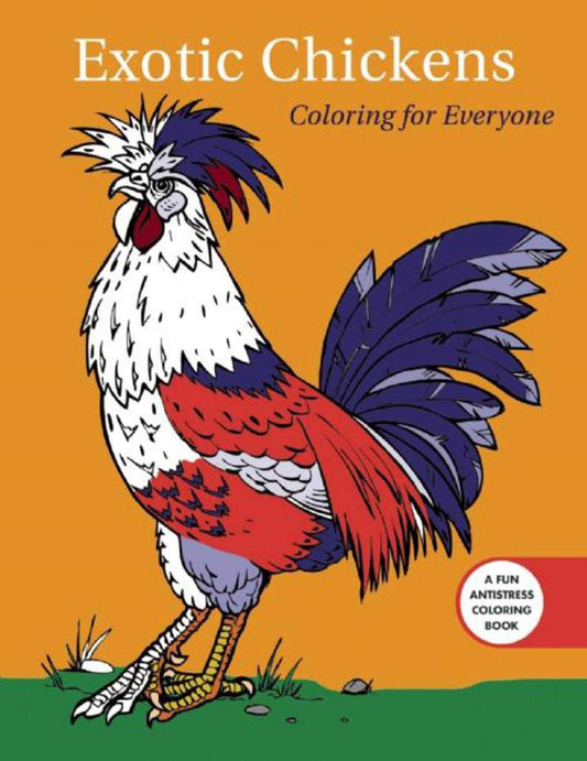 Exotic Chickens: Coloring for Everyone (Creative Stress Relieving Adult Coloring Book Series) - 8956