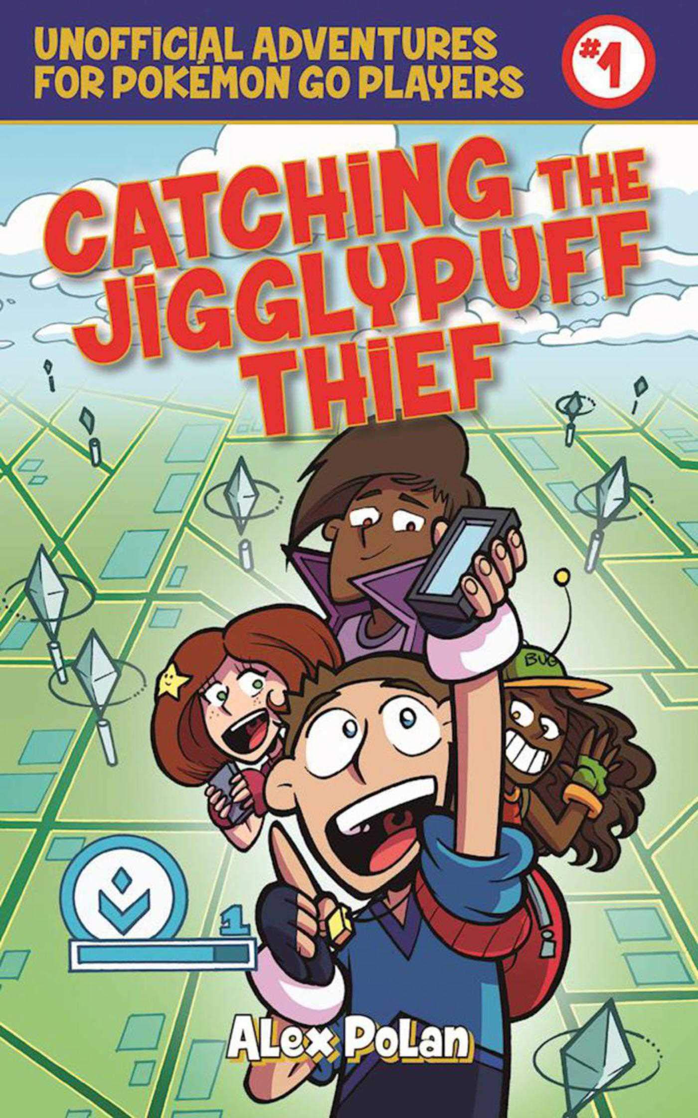 Catching the Jigglypuff Thief: Unofficial Adventures for Pokmon GO Players, Book One (Unofficial Adventures for Pokemon Go Players)