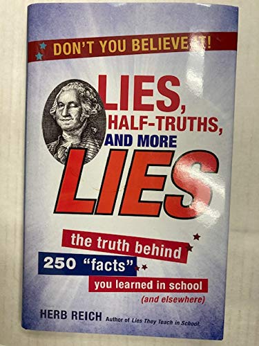 "Lies, Half-Truths, and More Lies: The Truth Behind 250 ""Facts"" You Learned in Sc"