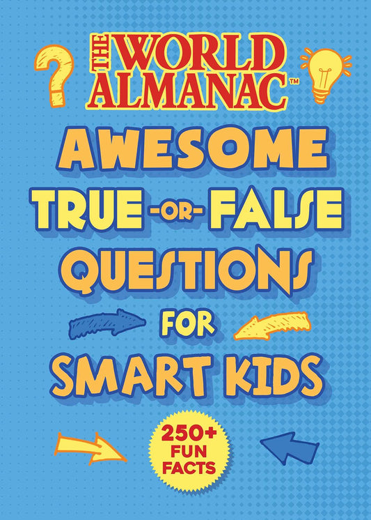 The World Almanac Awesome True-or-False Questions for Smart Kids (World Almanac for Kids)