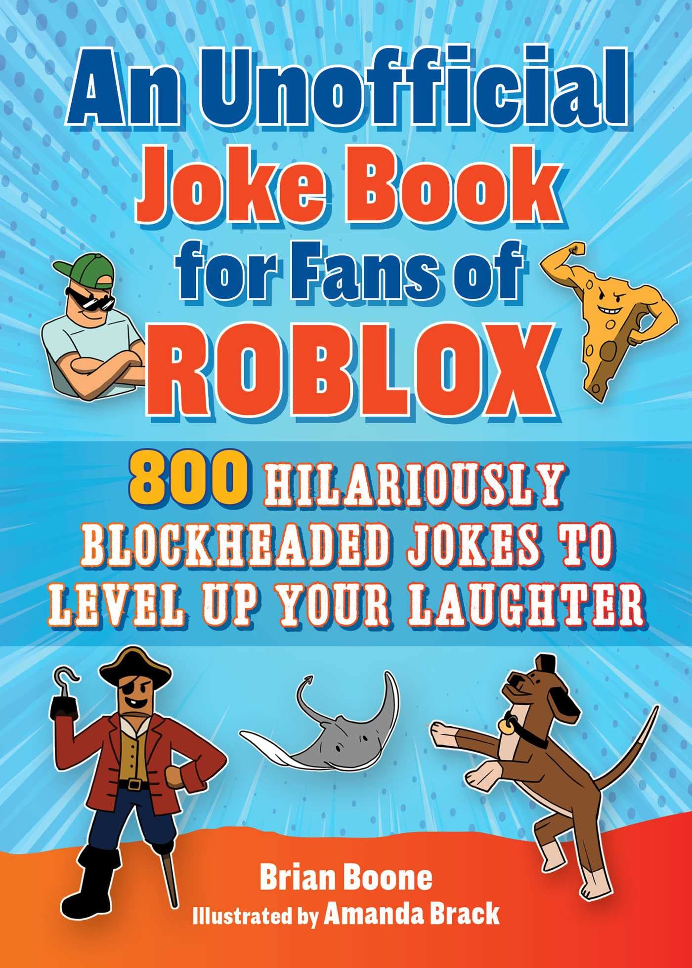 Unofficial Joke Book for Fans of Roblox: 800 Hilariously Blockheaded Jokes to Level Up Your Laughter