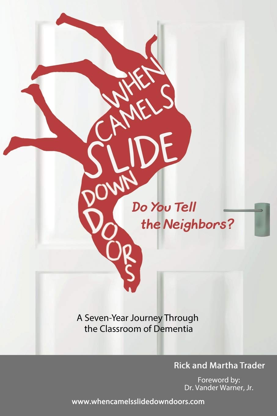 When Camels Slide Down Doors Do You Tell the Neighbors?: A Seven-Year Journey Through The Classroom Of Dementia