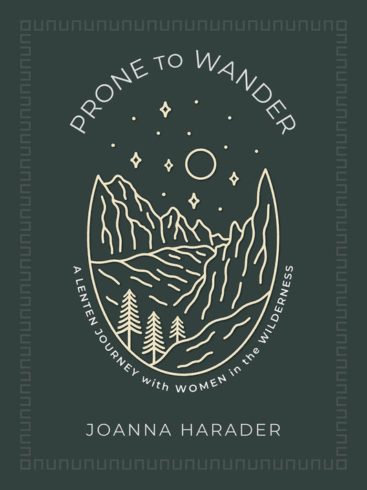 Prone to Wander: A Lenten Journey With Women in the Wilderness - 3604