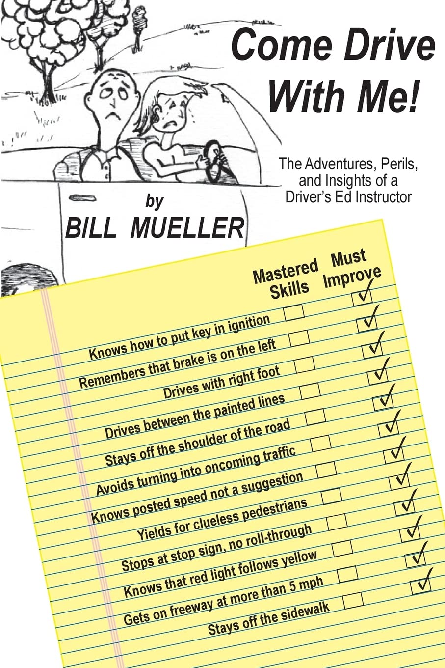 Come Drive With Me!: The Adventures, Perils, and Insights of a Driver's Ed Instructor