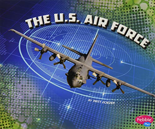 The U.S. Air Force (The U.S. Military Branches)