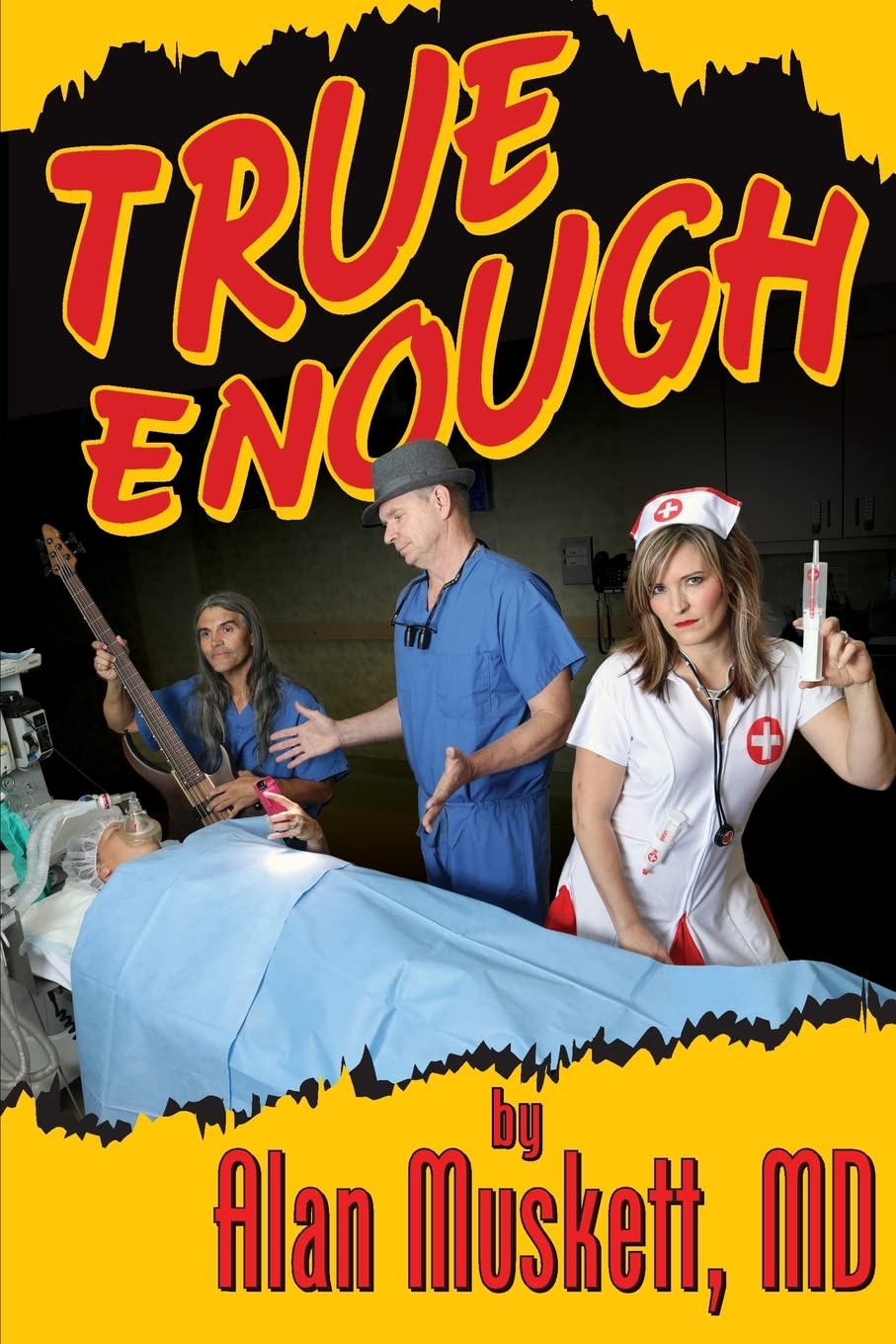 True Enough: A Surgeon's Solution for Life, Health, Medicine, and Marine Navigation