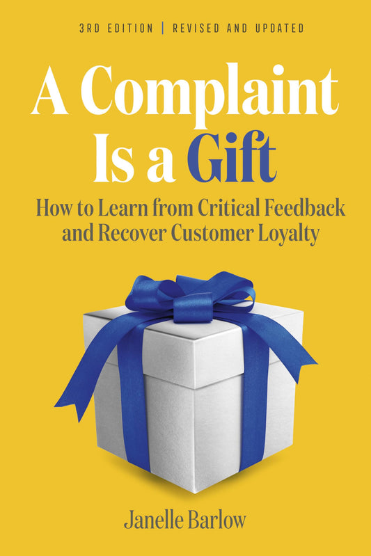 A Complaint Is a Gift, 3rd Edition: How to Learn from Critical Feedback and Recover Customer Loyalty - 6138