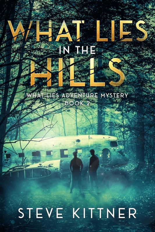 What Lies in the Hills: A West Virginia Adventure Novel ("What Lies" Adventure Mystery Series)