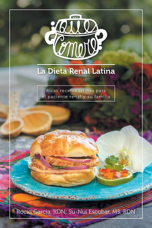 ¿Qué comeré? La dieta renal latina: Ricas recetas latinas para el paciente renal y su familia (Spanish Edition)